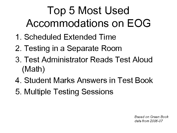 Top 5 Most Used Accommodations on EOG 1. Scheduled Extended Time 2. Testing in