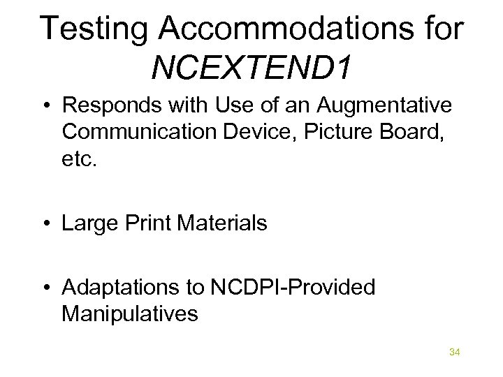 Testing Accommodations for NCEXTEND 1 • Responds with Use of an Augmentative Communication Device,