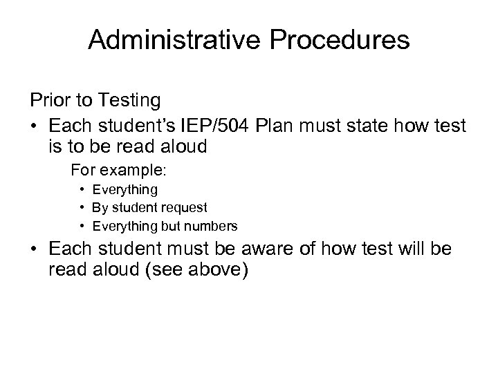 Administrative Procedures Prior to Testing • Each student’s IEP/504 Plan must state how test