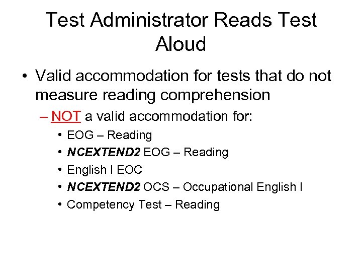 Test Administrator Reads Test Aloud • Valid accommodation for tests that do not measure
