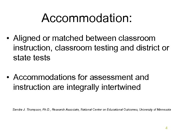 Accommodation: • Aligned or matched between classroom instruction, classroom testing and district or state
