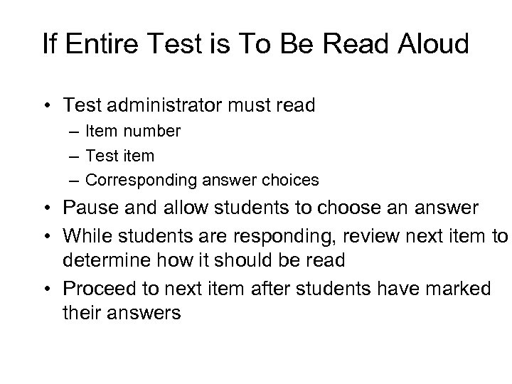 If Entire Test is To Be Read Aloud • Test administrator must read –