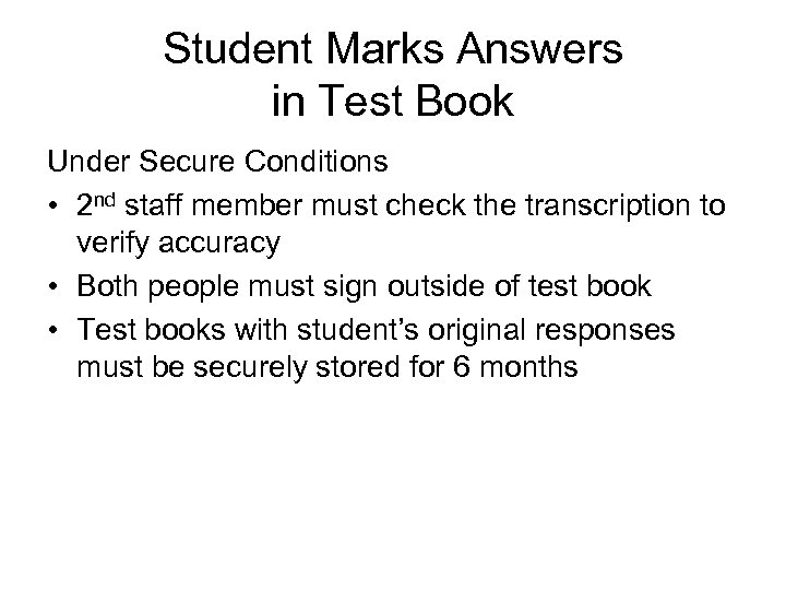 Student Marks Answers in Test Book Under Secure Conditions • 2 nd staff member