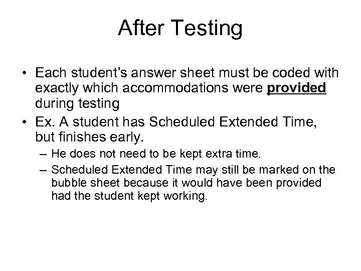 After Testing • Each student’s answer sheet must be coded with exactly which accommodations