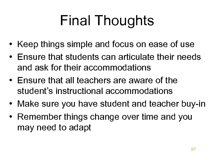 Final Thoughts • Keep things simple and focus on ease of use • Ensure
