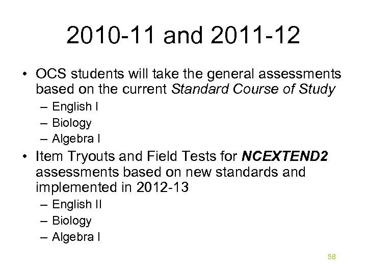 2010 -11 and 2011 -12 • OCS students will take the general assessments based