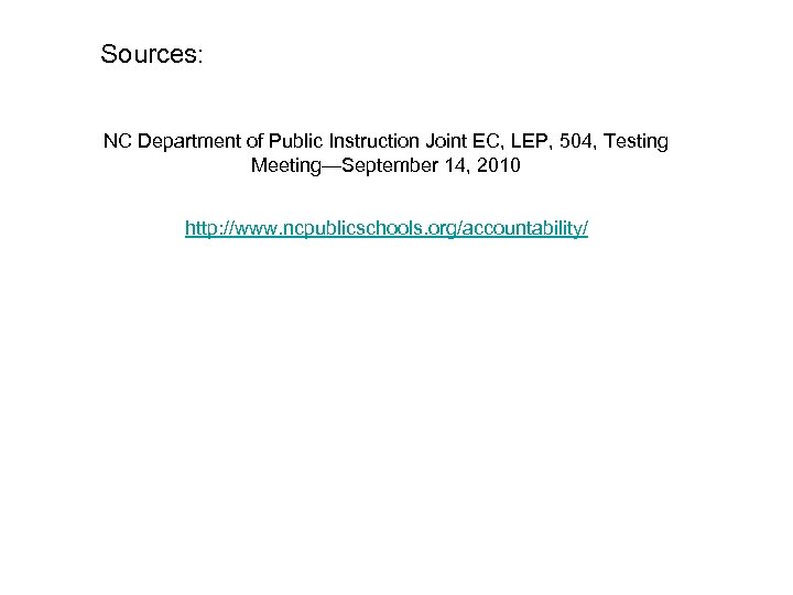 Sources: NC Department of Public Instruction Joint EC, LEP, 504, Testing Meeting—September 14, 2010
