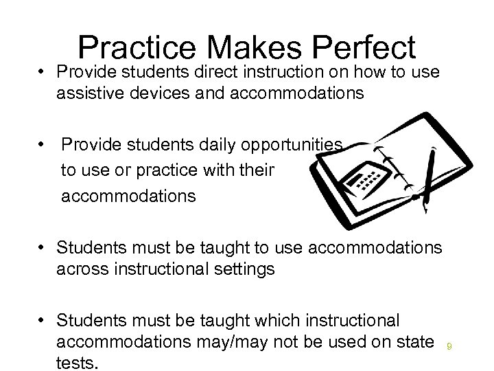 Practice Makes Perfect • Provide students direct instruction on how to use assistive devices