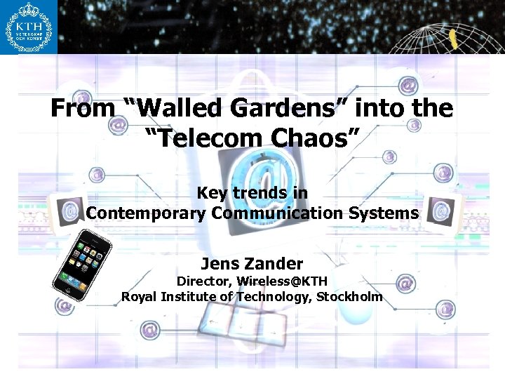 From “Walled Gardens” into the “Telecom Chaos” Key trends in Contemporary Communication Systems Jens