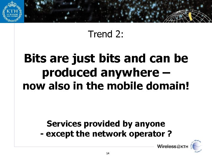 Trend 2: Bits are just bits and can be produced anywhere – now also