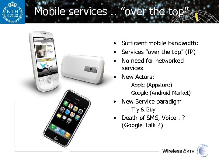 Mobile services. . ”over the top” • Sufficient mobile bandwidth: • Services ”over the
