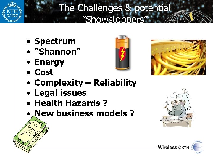 The Challenges & potential ”Showstoppers” • • Spectrum ”Shannon” Energy Cost Complexity – Reliability