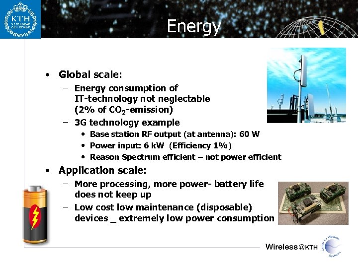 Energy • Global scale: – Energy consumption of IT-technology not neglectable (2% of CO