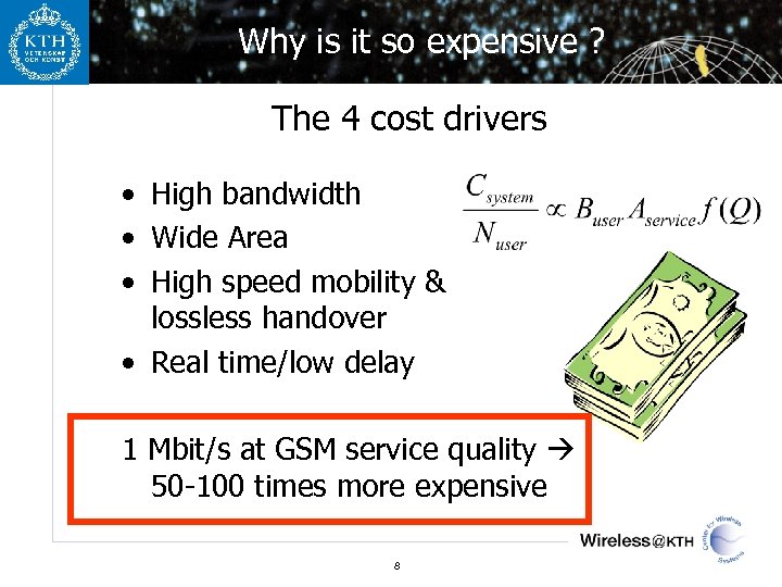 Why is it so expensive ? The 4 cost drivers • High bandwidth •