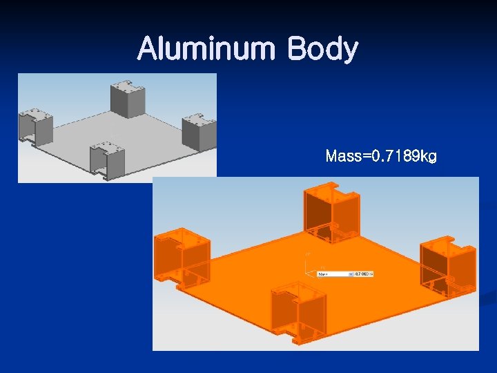 Aluminum Body Mass=0. 7189 kg 