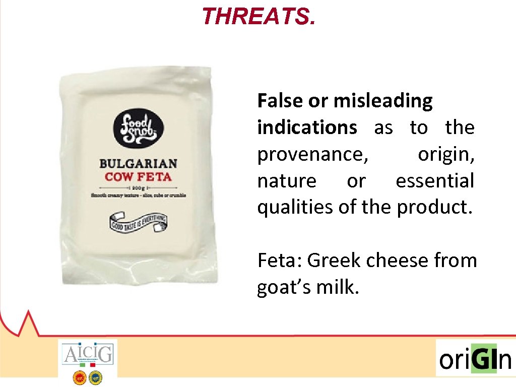 THREATS. False or misleading indications as to the provenance, origin, nature or essential qualities