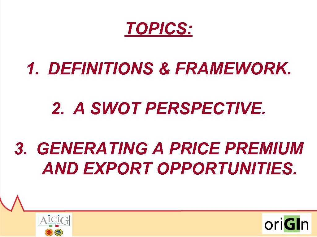 TOPICS: 1. DEFINITIONS & FRAMEWORK. 2. A SWOT PERSPECTIVE. 3. GENERATING A PRICE PREMIUM