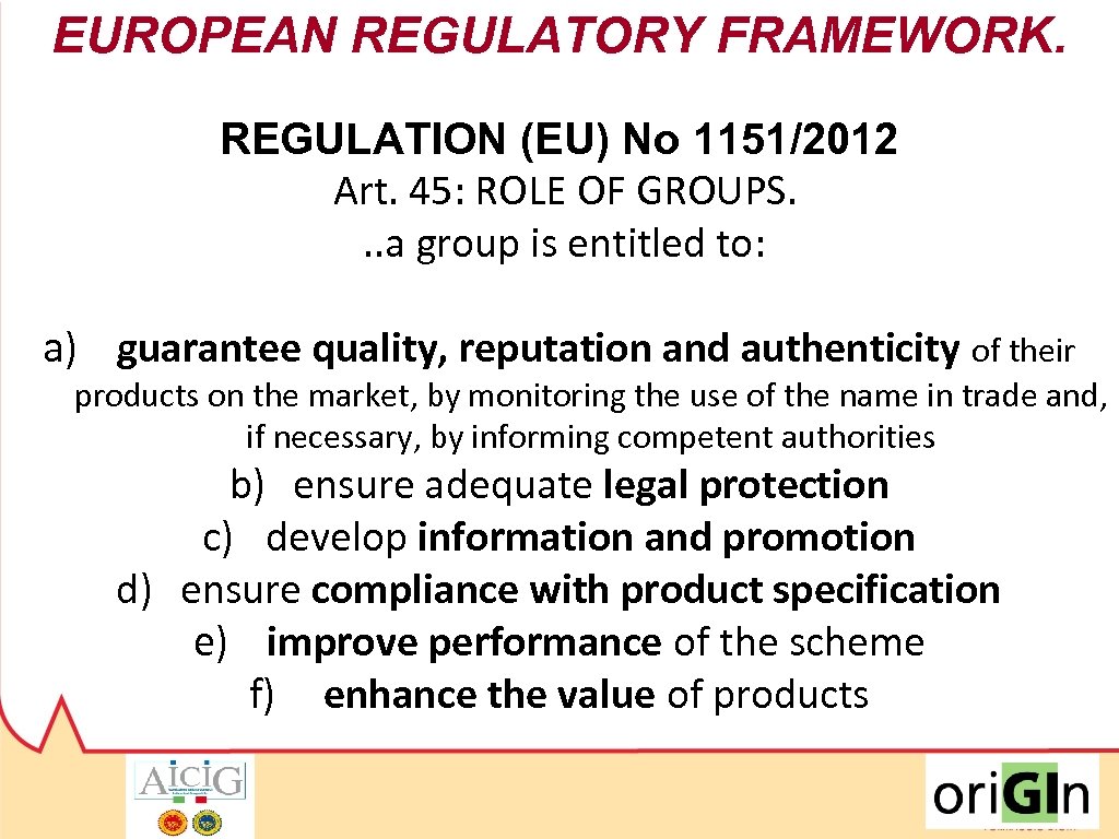 EUROPEAN REGULATORY FRAMEWORK. REGULATION (EU) No 1151/2012 Art. 45: ROLE OF GROUPS. . .