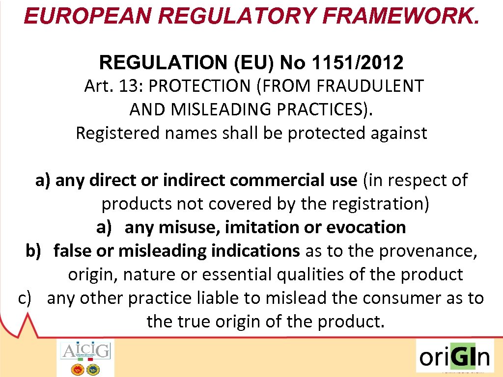 EUROPEAN REGULATORY FRAMEWORK. REGULATION (EU) No 1151/2012 Art. 13: PROTECTION (FROM FRAUDULENT AND MISLEADING