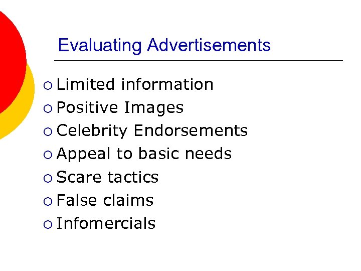 Evaluating Advertisements ¡ Limited information ¡ Positive Images ¡ Celebrity Endorsements ¡ Appeal to