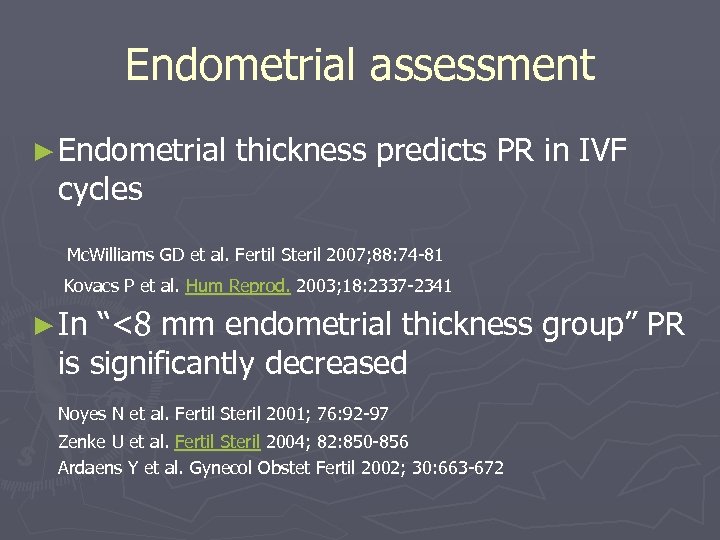 Endometrial assessment ► Endometrial cycles thickness predicts PR in IVF Mc. Williams GD et
