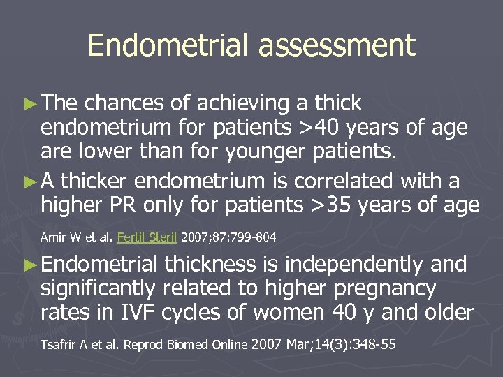 Endometrial assessment ► The chances of achieving a thick endometrium for patients >40 years