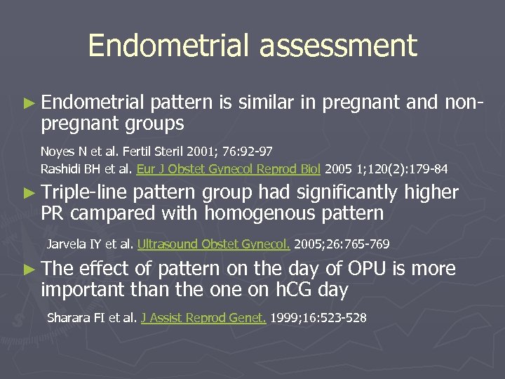 Endometrial assessment ► Endometrial pattern is similar in pregnant and nonpregnant groups Noyes N