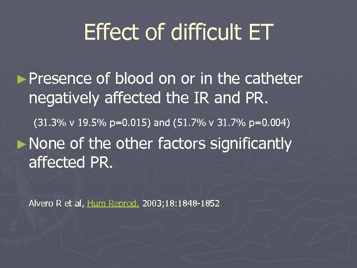 Effect of difficult ET ► Presence of blood on or in the catheter negatively