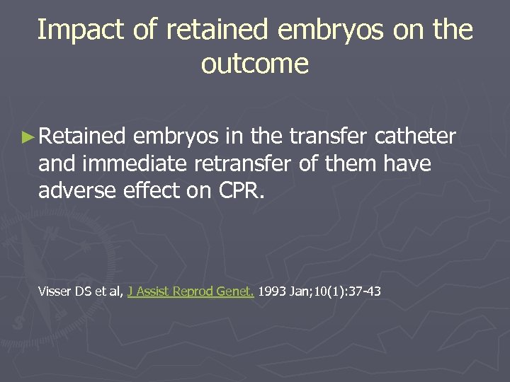 Impact of retained embryos on the outcome ► Retained embryos in the transfer catheter