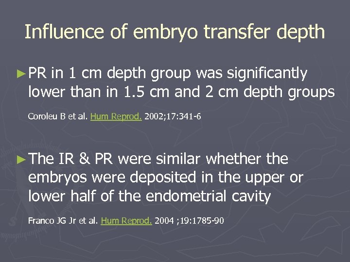 Influence of embryo transfer depth ► PR in 1 cm depth group was significantly