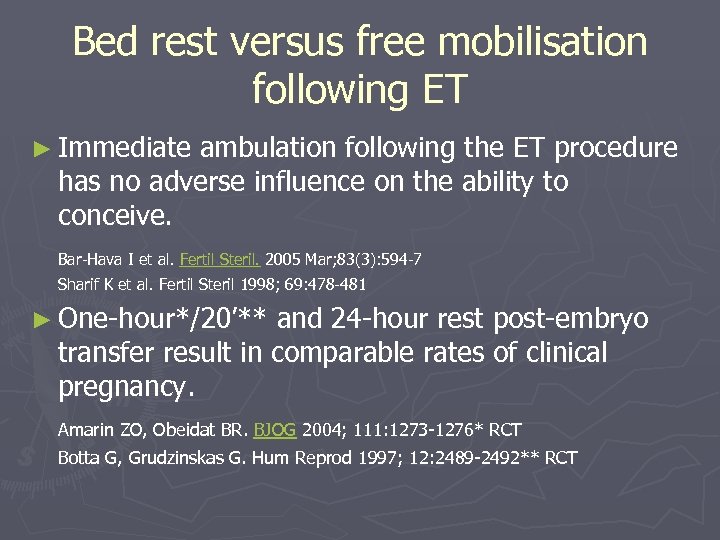 Bed rest versus free mobilisation following ET ► Immediate ambulation following the ET procedure
