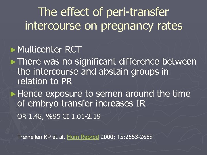 The effect of peri-transfer intercourse on pregnancy rates ► Multicenter RCT ► There was
