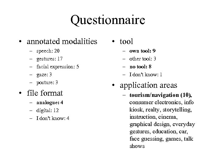 Questionnaire • annotated modalities – – – speech: 20 gestures: 17 facial expression: 5
