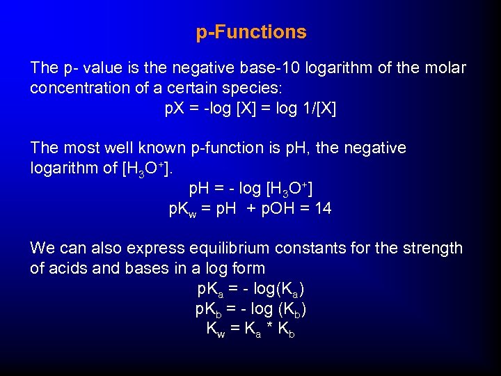 p-Functions The p- value is the negative base-10 logarithm of the molar concentration of