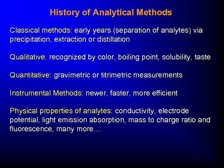 History of Analytical Methods Classical methods: early years (separation of analytes) via precipitation, extraction