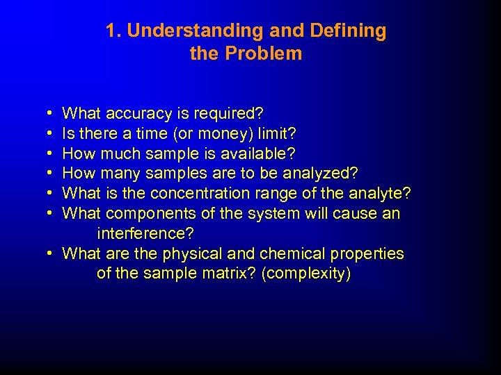 1. Understanding and Defining the Problem • What accuracy is required? • Is there