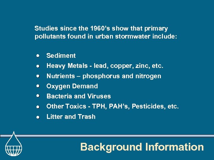 Studies since the 1960’s show that primary pollutants found in urban stormwater include: Sediment