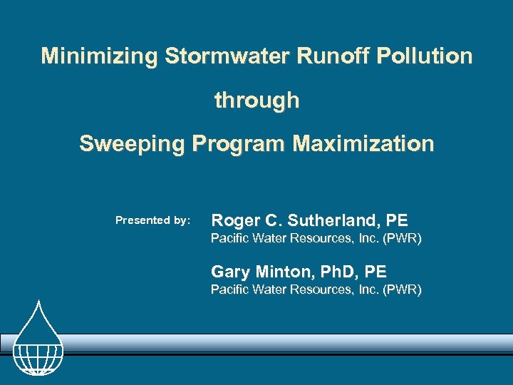 Minimizing Stormwater Runoff Pollution through Sweeping Program Maximization Presented by: Roger C. Sutherland, PE