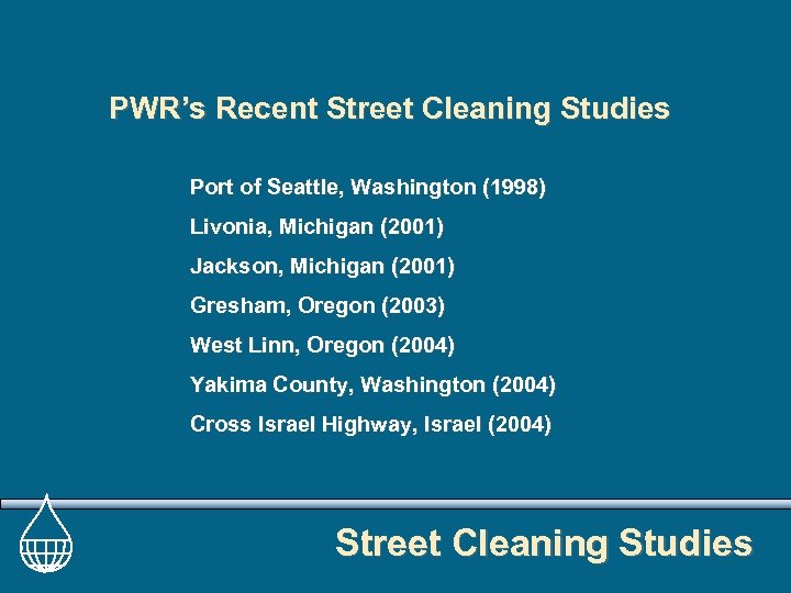 PWR’s Recent Street Cleaning Studies Port of Seattle, Washington (1998) Livonia, Michigan (2001) Jackson,