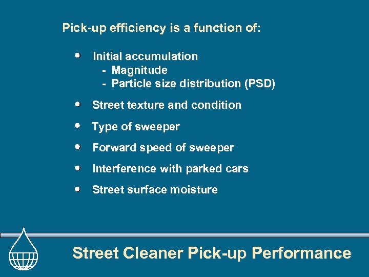 Pick-up efficiency is a function of: Initial accumulation - Magnitude - Particle size distribution