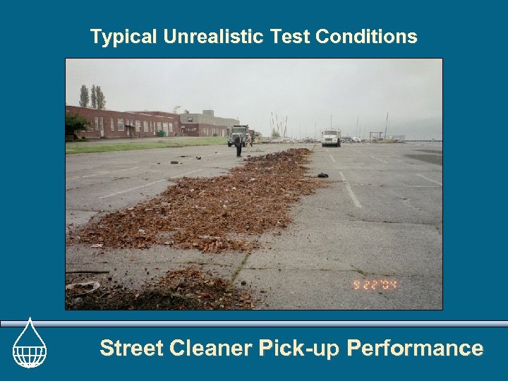 Typical Unrealistic Test Conditions Street Cleaner Pick-up Performance 