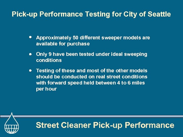 Pick-up Performance Testing for City of Seattle Approximately 50 different sweeper models are available