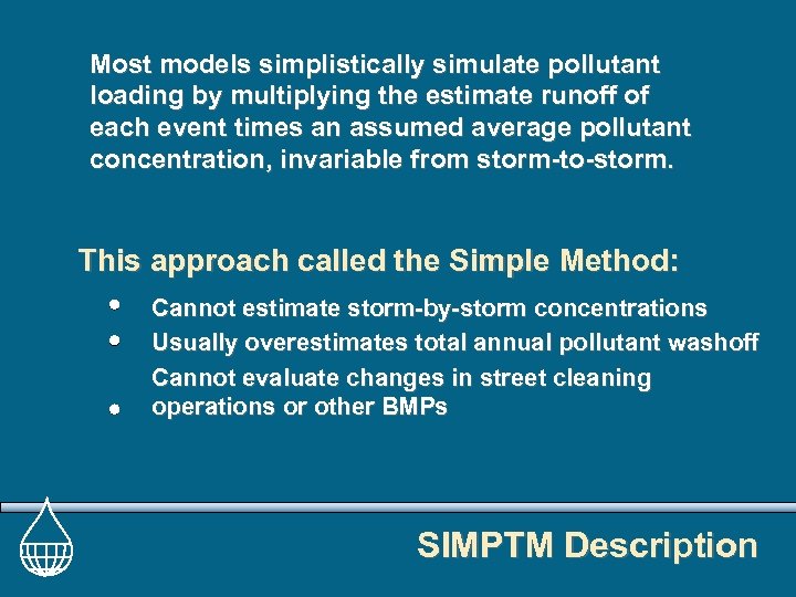 Most models simplistically simulate pollutant loading by multiplying the estimate runoff of each event