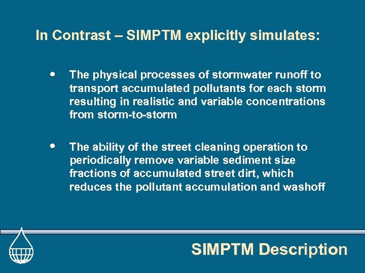 In Contrast – SIMPTM explicitly simulates: The physical processes of stormwater runoff to transport