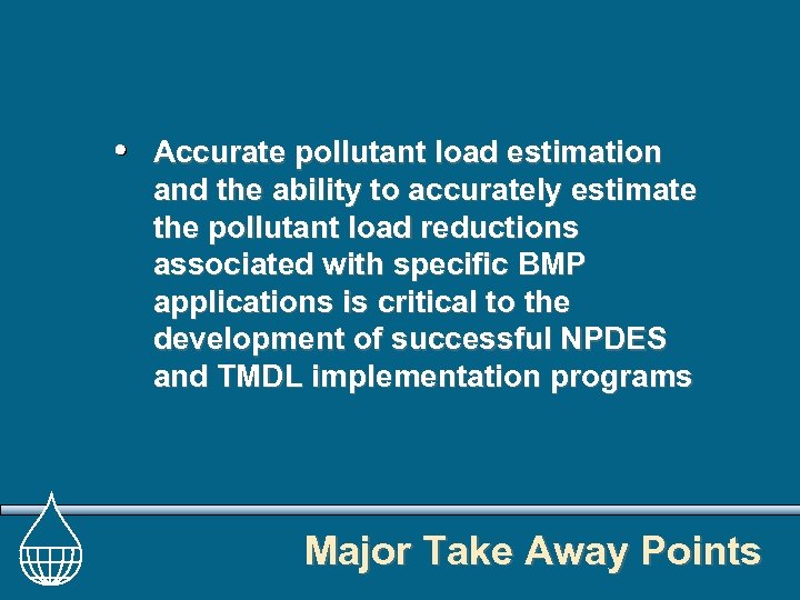 Accurate pollutant load estimation and the ability to accurately estimate the pollutant load reductions