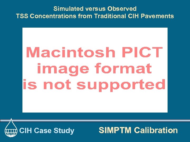 Simulated versus Observed TSS Concentrations from Traditional CIH Pavements CIH Case Study SIMPTM Calibration