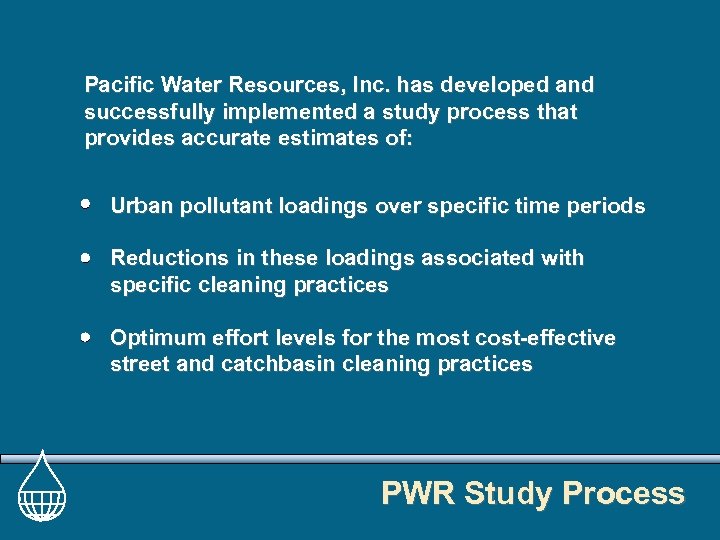 Pacific Water Resources, Inc. has developed and successfully implemented a study process that provides