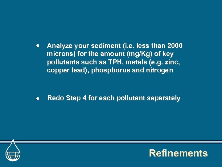 Analyze your sediment (i. e. less than 2000 microns) for the amount (mg/Kg) of