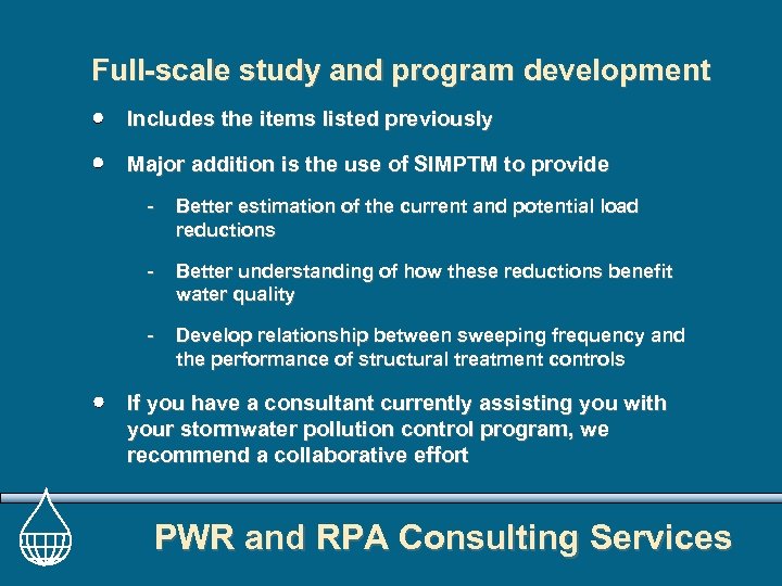 Full-scale study and program development Includes the items listed previously Major addition is the