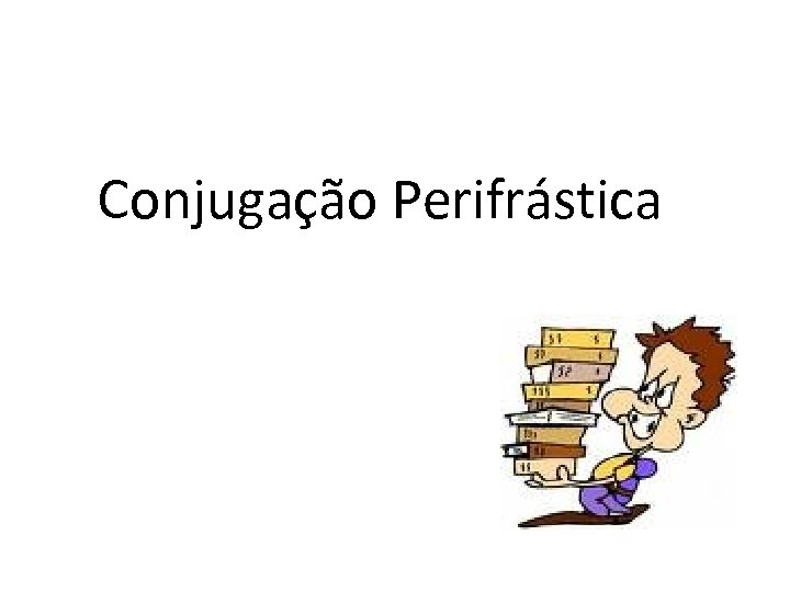Conjugação Perifrástica 